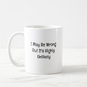 Mug Je me trompe peut-être, mais c'est très peu probab