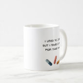Mug Je m'en souciais, mais je prends une pilule pour ç (Devant droit)