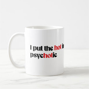 Mug Je mets le chaud en psychotique