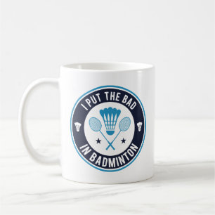 Mug Je Mets Le Mal Dans Badminton