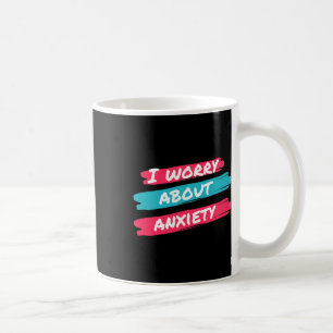 Mug Je M'Inquiète De L'Anxiété Sensibilisation Au Stre