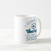 Mug Je n’ai pas besoin de thérapie (Devant droit)