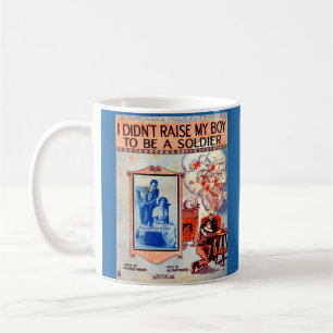 Mug Je n’ai pas élevé mon garçon pour être un soldat