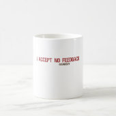 Mug Je n'accepte aucune rétroaction (Centre)