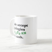 Mug Je N'accepte Les Excuses Qu'en Espèces (Devant gauche)