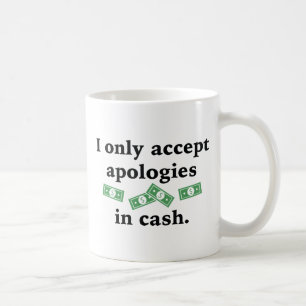 Mug Je N'accepte Les Excuses Qu'en Espèces