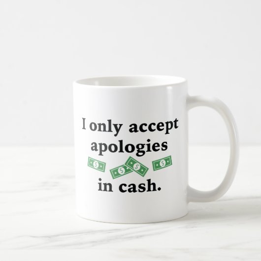 Mug Je N'accepte Les Excuses Qu'en Espèces (Droite)