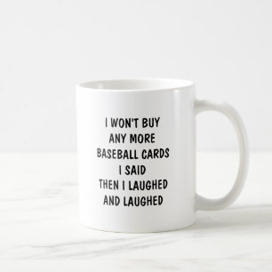 Mug Je n'achèterai plus de cartes de baseball, puis j'