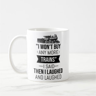 Mug Je n'achèterai plus de trains que j'ai dit, alors