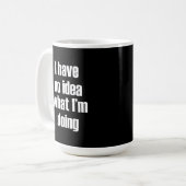 Mug Je n'ai aucune idée de ce que je fais (Devant gauche)