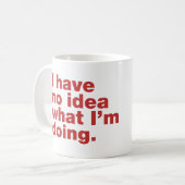 Mug Je n'ai aucune idée de ce que je fais (Devant gauche)
