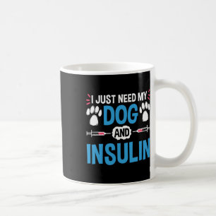 Mug Je n'ai besoin que de mon chien et de l'insuline G