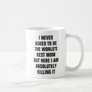 Mug Je n'ai jamais demandé à être la meilleure mama