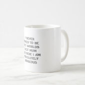 Mug Je n'ai jamais demandé d'être (Devant droit)