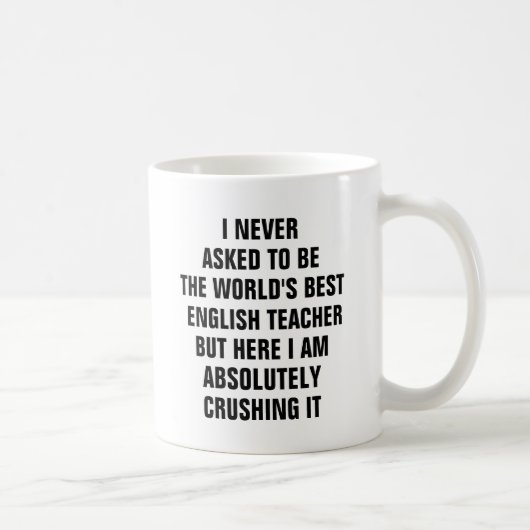Mug Je n'ai jamais demandé d'être le meilleur professe (Droite)