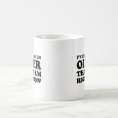 Mug Je n'ai jamais été plus vieux que je ne le suis en (Centre)