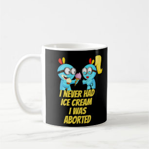 Mug Je n'ai jamais eu de glace, j'ai été avortée