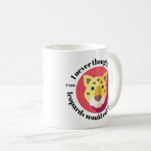 Mug Je n'ai jamais pensé que les léopards mangeraient  (Devant droit)