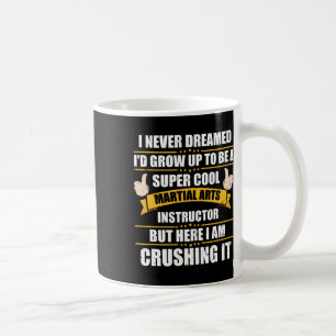 Mug Je n'ai jamais rêvé de devenir instructeur d'arts