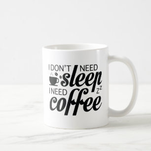 Mug Je n'ai pas besoin de dormir J'ai besoin de café