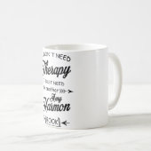 Mug Je n'ai pas besoin de thérapie... (Devant droit)