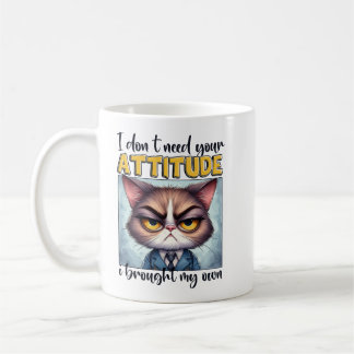 Mug Je n'ai pas besoin de votre attitude. J'ai apporté