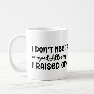 Mug Je n'ai pas besoin d'un bon avocat, j'en ai fait u