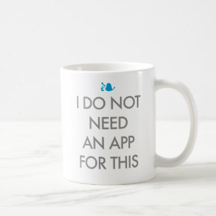MUG JE N'AI PAS BESOIN D'UN $$ETAPP