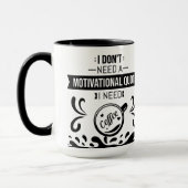 Mug Je n'ai pas besoin d'une citation motivationnelle  (Gauche)
