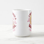 Mug Je n'ai pas besoin d'une Saint-Valentin, j'ai beso (Centre)