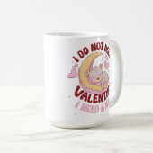 Mug Je n'ai pas besoin d'une Saint-Valentin, j'ai beso (Devant droit)