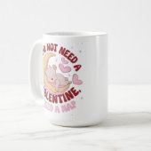 Mug Je n'ai pas besoin d'une Saint-Valentin, j'ai beso (Devant gauche)