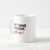 Mug Je n'ai pas d'accent que vous avez tous (Devant gauche)