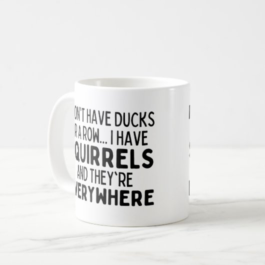 Mug Je n'ai pas de canards ni de rangées d'écureuils (Devant gauche)