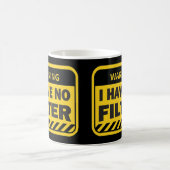 Mug Je n'ai pas de filtre (Centre)
