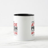 Mug Je n'ai pas de problème d'attitude, pas de problèm (Centre)