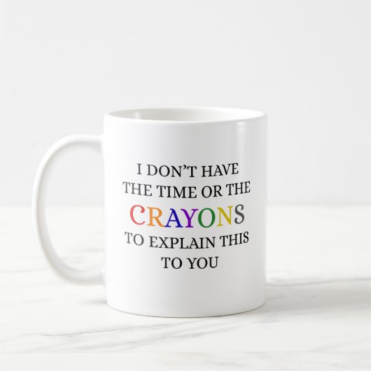 Mug Je n'ai pas le temps ni les Crayons d'expliquer (Gauche)