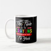Mug Je n'ai pas le temps ni les Crayons pour expliquer (Gauche)