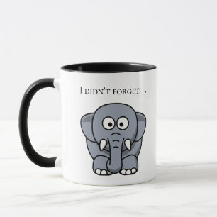 Mug Je n'ai pas oublié Mignon Éléphant Gris Drôle Dess