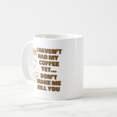 MUG JE N'AI PAS PRIS MON CAFÉ POURTANT… (Devant gauche)