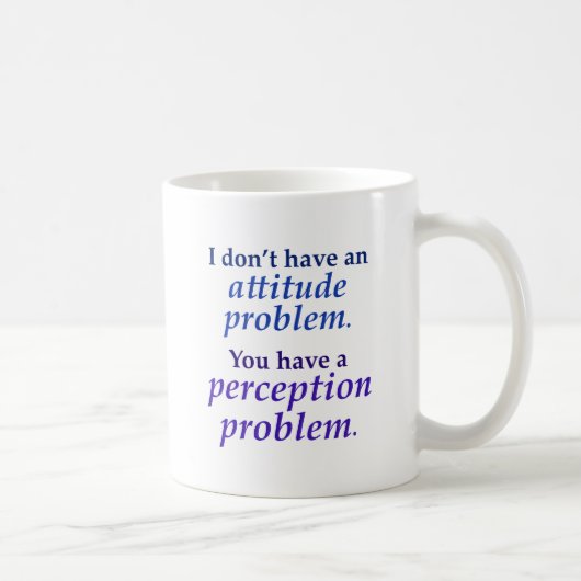 Mug Je n'ai pas un problème d'attitude (Droite)