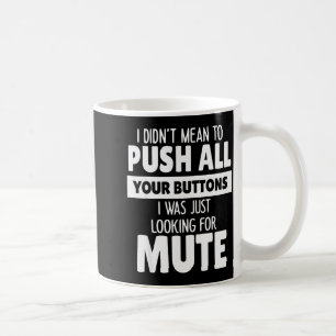 Mug Je n'ai pas voulu déclencher toutes vos réactions,