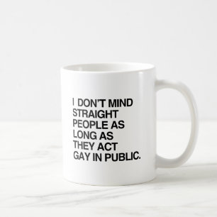 MUG JE N'AI RIEN CONTRE LES HÉTÉROS TANT QU'ILS AGISSE
