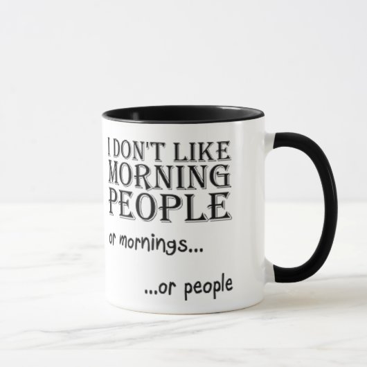 Mug Je n'aime pas des personnes de matin… (Droite)