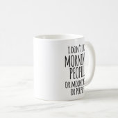 Mug Je n'aime pas des personnes de matin drôles (Devant droit)