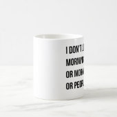 Mug Je n'aime pas des personnes de matin. et ainsi de (Centre)