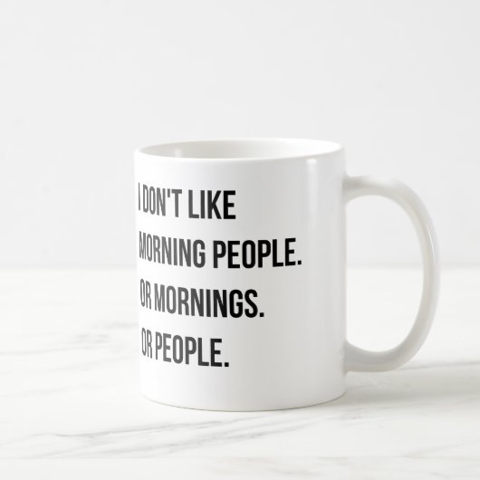Mug Je n'aime pas des personnes de matin. et ainsi de (Droite)