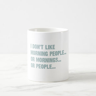 Mug Je n'aime pas des personnes de matin, ou des