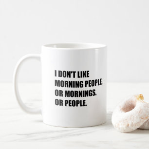 Mug Je n'aime pas des personnes de matin ou des matins