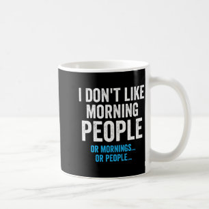 Mug Je n'aime pas les gens du matin drôle sarcastique 
